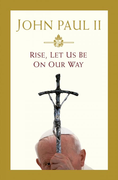Cover of the book Rise, Let Us Be on Our Way by Pope John Paul II, Grand Central Publishing