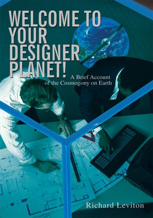 Cover of the book Welcome to Your Designer Planet! by Richard Leviton, iUniverse
