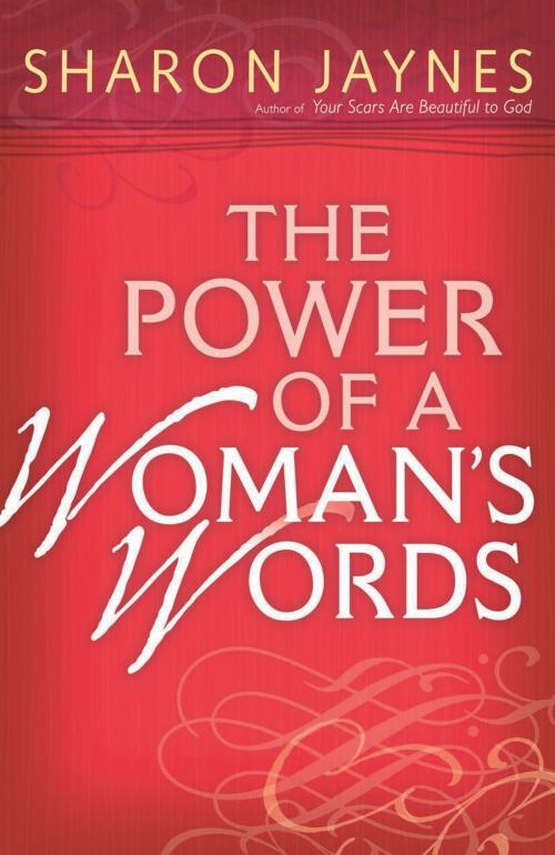 Cover of the book The Power of a Woman's Words by Sharon Jaynes, Harvest House Publishers