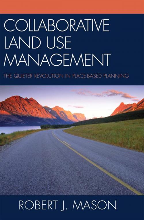 Cover of the book Collaborative Land Use Management by Robert J. Mason, Rowman & Littlefield Publishers