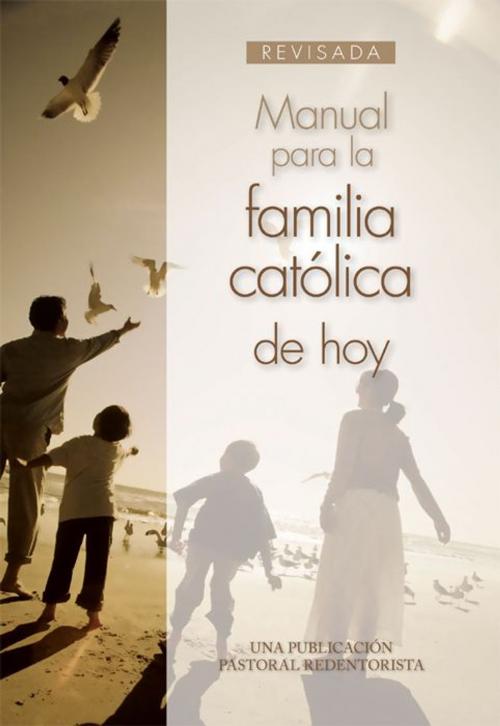 Cover of the book Manual para la familia católica de hoy by Una Publicacion Pastoral Redentorista, Liguori Publications