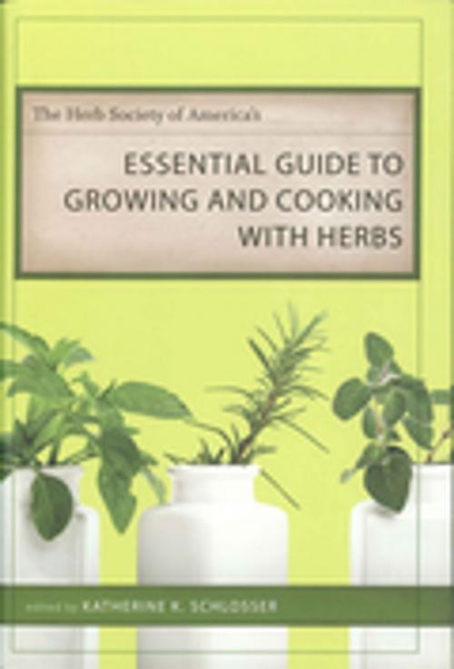 Cover of the book The Herb Society of America's Essential Guide to Growing and Cooking with Herbs by , LSU Press