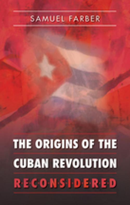 Cover of the book The Origins of the Cuban Revolution Reconsidered by Samuel Farber, The University of North Carolina Press