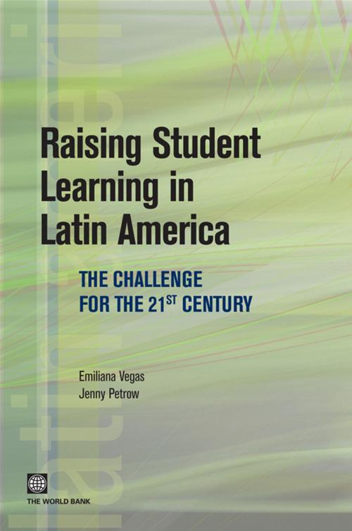 Cover of the book Raising Student Learning In Latin America: The Challenge For The 21st Century by Vegas Emiliana; Petrow Jenny, World Bank