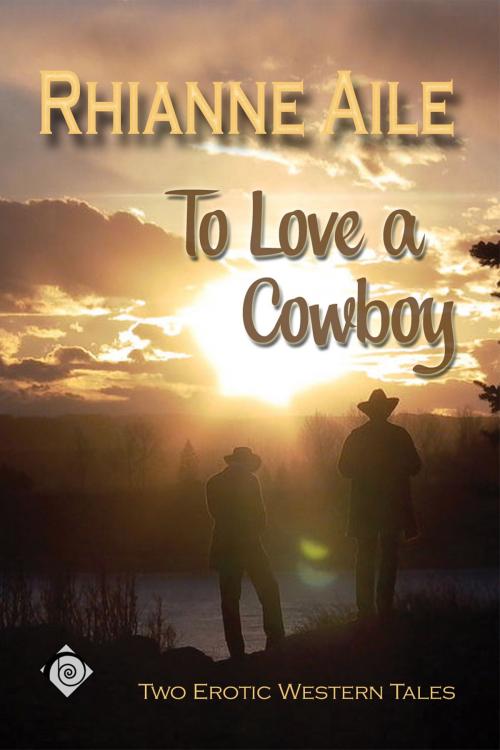 Cover of the book To Love a Cowboy by Rhianne Aile, Dreamspinner Press