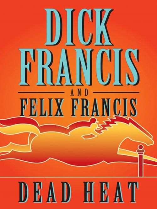 Cover of the book Dead Heat by Dick Francis, Felix Francis, Penguin Publishing Group