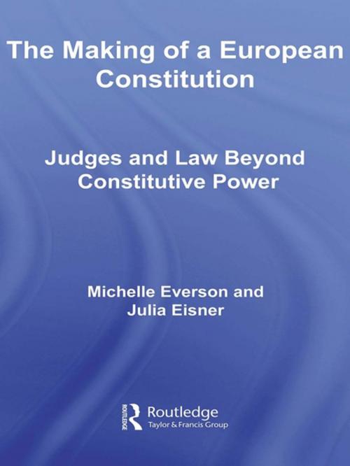 Cover of the book The Making of a European Constitution by Michelle Everson, Julia Eisner, Taylor and Francis