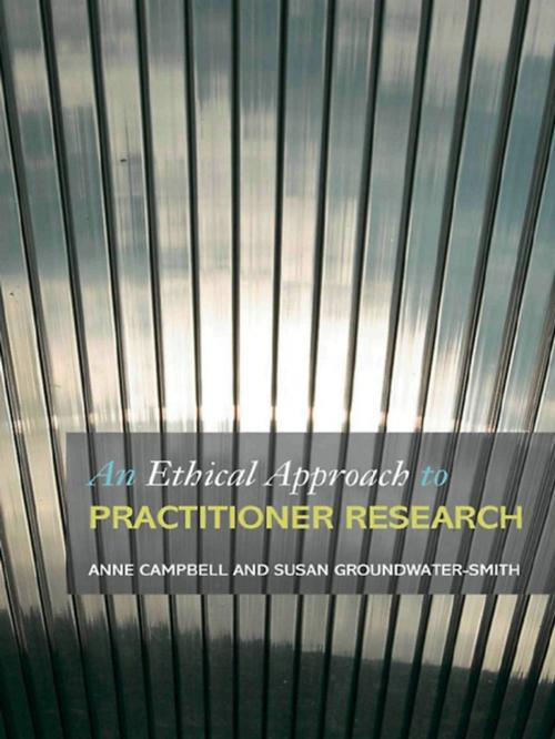 Cover of the book An Ethical Approach to Practitioner Research by , Taylor and Francis