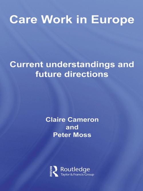 Cover of the book Care Work in Europe by Claire Cameron, Peter Moss, Taylor and Francis