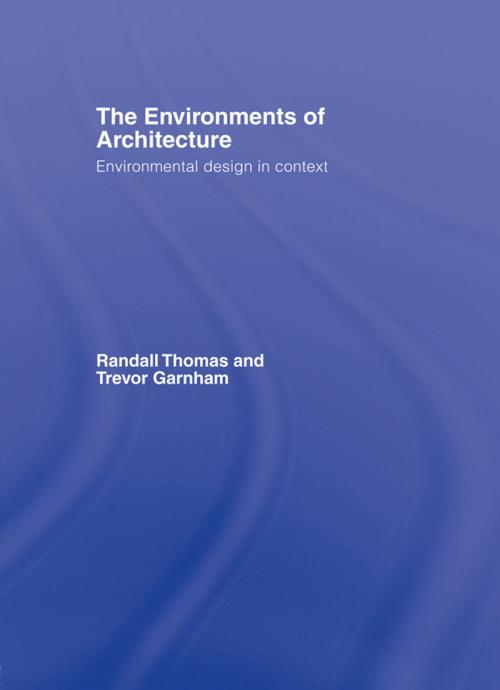 Cover of the book The Environments of Architecture by Randall Thomas, Trevor Garnham, Taylor and Francis
