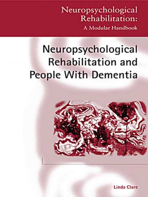 Cover of the book Neuropsychological Rehabilitation and People with Dementia by Linda Clare, Taylor and Francis