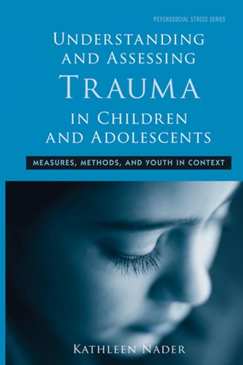 Cover of the book Understanding and Assessing Trauma in Children and Adolescents by Kathleen Nader, Taylor and Francis