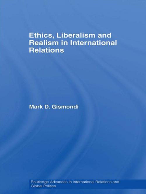 Cover of the book Ethics, Liberalism and Realism in International Relations by Mark D. Gismondi, Taylor and Francis
