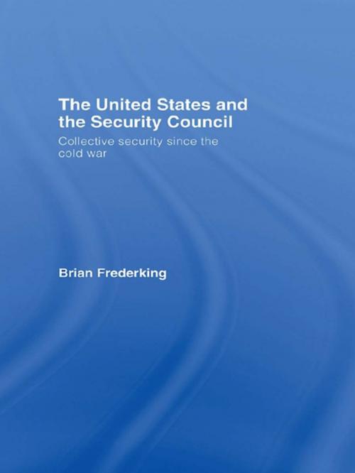 Cover of the book The United States and the Security Council by Brian Frederking, Taylor and Francis
