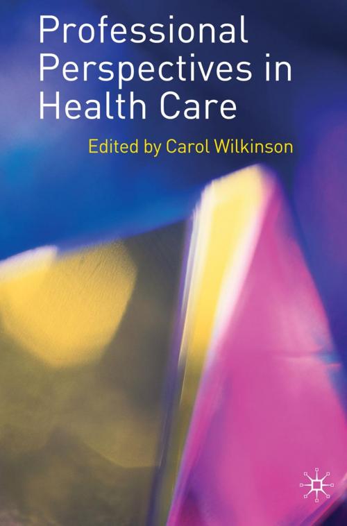 Cover of the book Professional Perspectives in Health Care by Carol Wilkinson, Macmillan Education UK