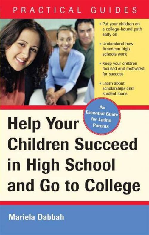 Cover of the book Help Your Children Succeed in High School and Go to College by Mariela Dabbah, Sourcebooks