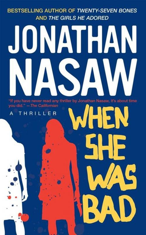 Cover of the book When She Was Bad by Jonathan Nasaw, Atria Books