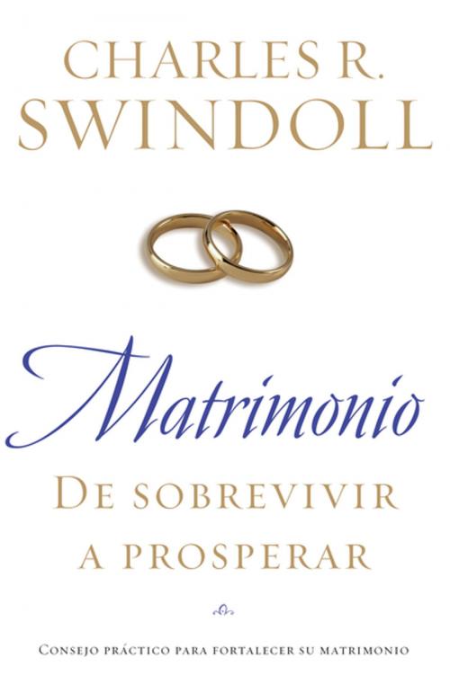 Cover of the book Matrimonio: De sobrevivir a prosperar by Charles R. Swindoll, Grupo Nelson
