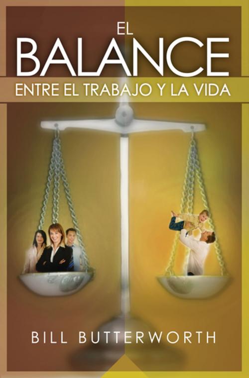 Cover of the book El balance entre el trabajo y la vida by Bill Butterworth, Grupo Nelson
