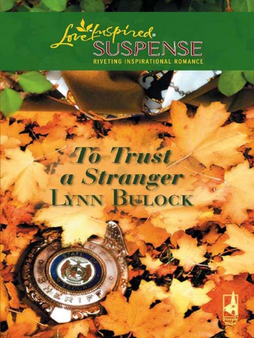 Cover of the book To Trust a Stranger by Lynn Bulock, Steeple Hill