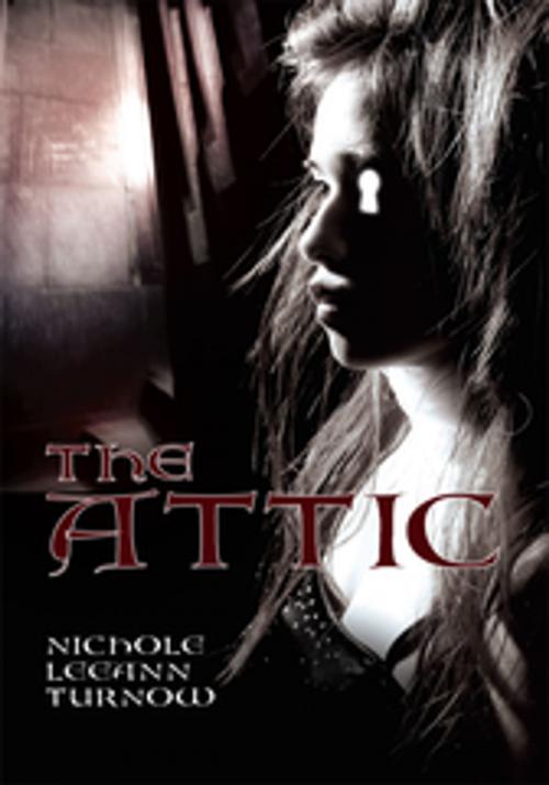 Cover of the book The Attic by Nichole LeeAnn Turnow, AuthorHouse