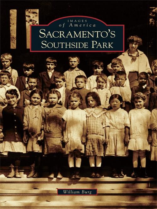 Cover of the book Sacramento's Southside Park by William Burg, Arcadia Publishing Inc.