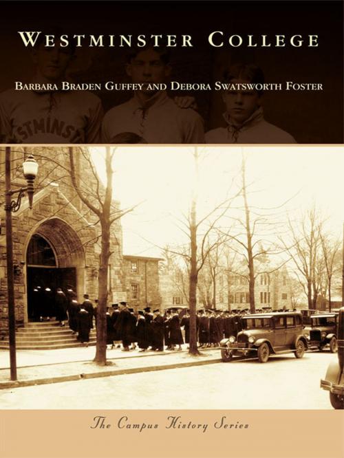 Cover of the book Westminster College by Barbara Braden Guffey, Debora Swatsworth Foster, Arcadia Publishing Inc.