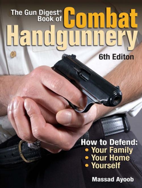 Cover of the book The Gun Digest Book of Combat Handgunnery by Massad Ayoob, Gun Digest Media