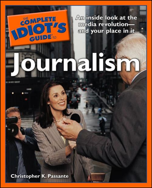 Cover of the book The Complete Idiot's Guide to Journalism by Christopher K. Passante, DK Publishing