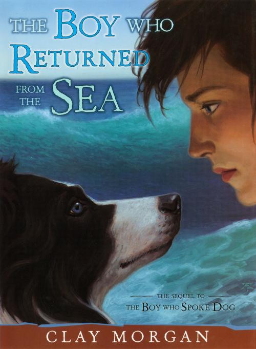 Cover of the book The Boy Who Returned from the Sea by Clay Morgan, Penguin Young Readers Group
