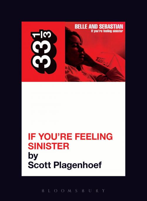 Cover of the book Belle & Sebastian's If You're Feeling Sinister by Scott Plagenhoef, Bloomsbury Publishing