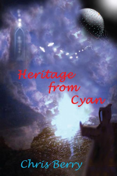 Cover of the book Heritage from Cyan by Chris J Berry, AuthorHouse UK