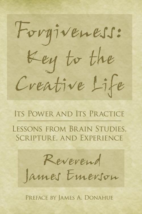 Cover of the book Forgiveness: Key to the Creative Life by Rev. James G. Emerson Jr., AuthorHouse