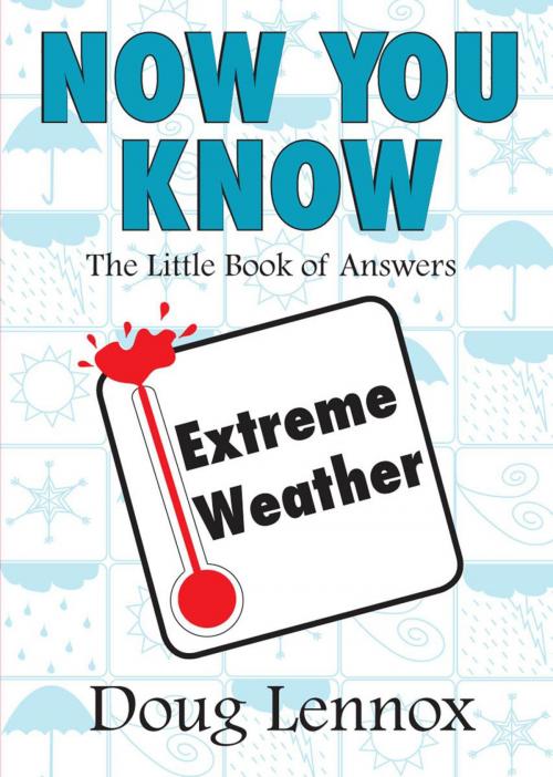 Cover of the book Now You Know Extreme Weather by Doug Lennox, Dundurn