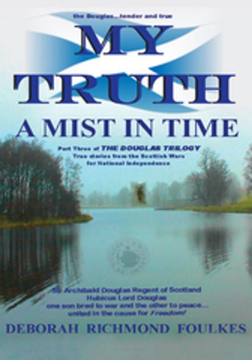 Cover of the book My Truth a Mist in Time by Deborah Richmond Foulkes, AuthorHouse