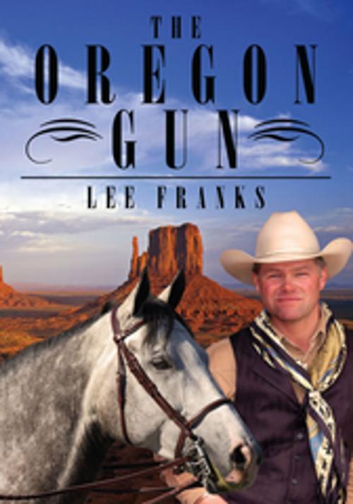 Cover of the book The Oregon Gun by Lee Franks, AuthorHouse