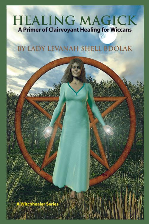 Cover of the book Healing Magick by Lady Levanah Shell Bdolak, AuthorHouse