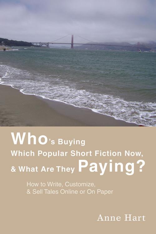 Cover of the book Who's Buying Which Popular Short Fiction Now, & What Are They Paying? by Anne Hart, iUniverse