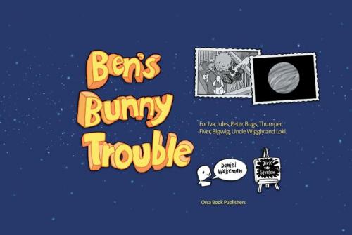 Cover of the book Ben's Bunny Trouble by Daniel Wakeman, Dirk Van Stralen, Orca Book Publishers