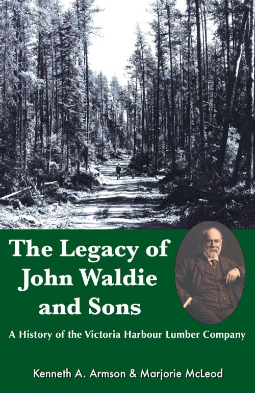 Cover of the book The Legacy of John Waldie and Sons by Kenneth A. Armson, Marjorie McLeod, Dundurn