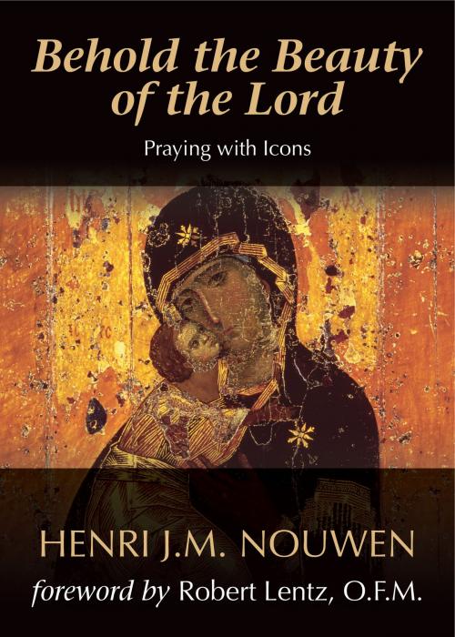Cover of the book Behold the Beauty of the Lord by Henri J. M. Nouwen, Ave Maria Press