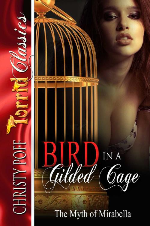 Cover of the book Bird In A Gilded Cage by Christy Poff, Torrid Books
