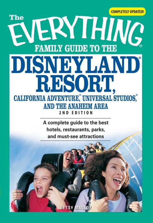 Cover of the book The Everything Family Guide to the Disneyland Resort, California Adventure, Universa by Betsy Malloy, Adams Media