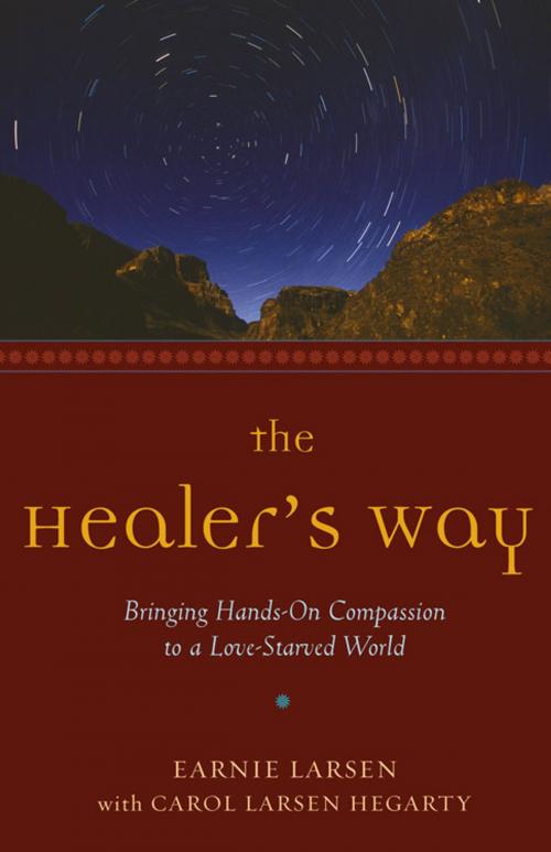 Cover of the book The Healer's Way: Bringing Hands-On Compassion to a Love-Starved World by Larsen, Earnie, Red Wheel Weiser