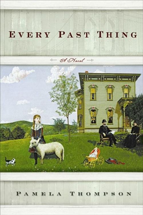 Cover of the book Every Past Thing by Pamela Thompson, Unbridled Books