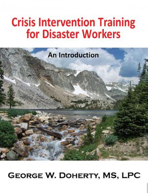 Cover of the book Crisis Intervention Training for Disaster Workers by George W. Doherty, Loving Healing Press