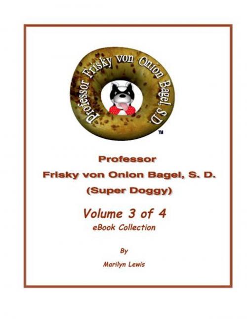 Cover of the book Volume 3 of 4, Professor Frisky von Onion Bagel, S.D. (Super Doggy) of 12 ebook Children's Collection by Marilyn Lewis, BookBaby