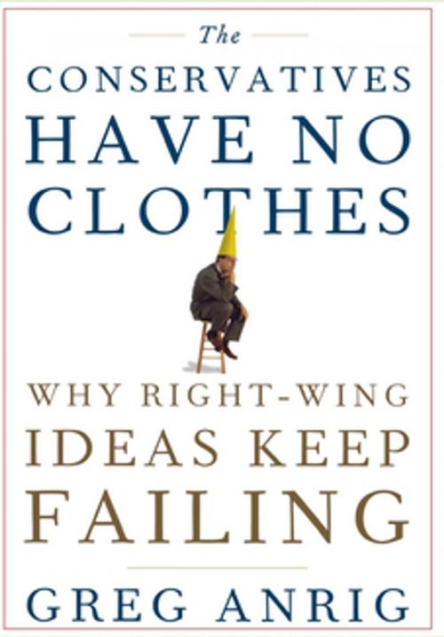 Cover of the book The Conservatives Have No Clothes by Greg Anrig Jr., Turner Publishing Company