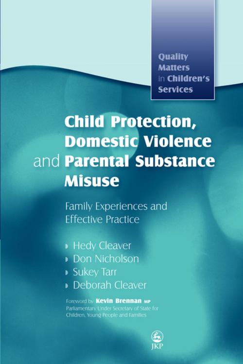 Cover of the book Child Protection, Domestic Violence and Parental Substance Misuse by Deborah Cleaver, Hedy Cleaver, Sukey Tarr, Don Nicholson, Jessica Kingsley Publishers