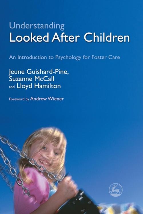 Cover of the book Understanding Looked After Children by Jeune Guishard-Pine, Lloyd Hamilton, Suzanne McCall, Jessica Kingsley Publishers